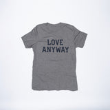 "Love Anyway" Unisex T-Shirt