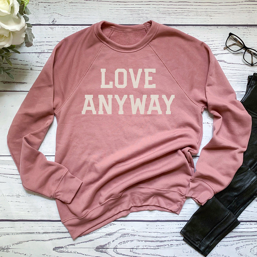 "Love Anyway" Unisex Sweatshirt - Mauve