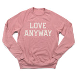 "Love Anyway" Unisex Sweatshirt - Mauve