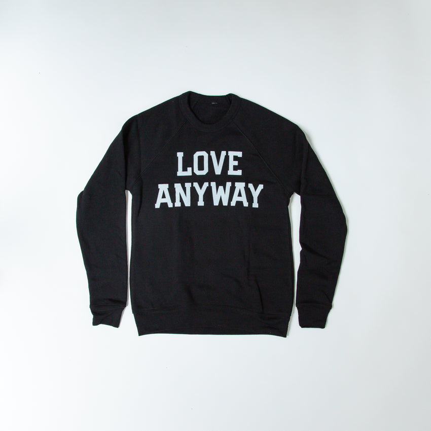 "Love Anyway" Unisex Sweatshirt Black
