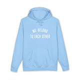 "We Belong to Each Other" Unisex Heavyweight Hooded Sweatshirt