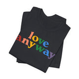 "Love Anyway" Pride T-Shirt