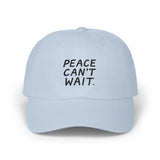 "Peace Can't Wait" Embroidered Classic Dad Cap