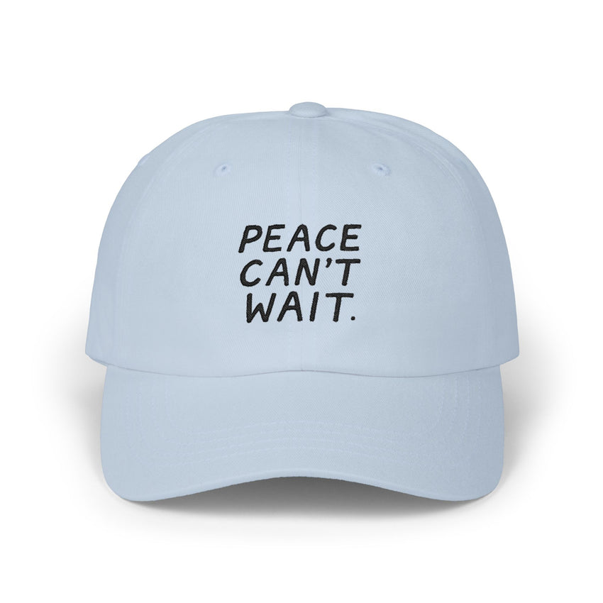 "Peace Can't Wait" Embroidered Classic Dad Cap