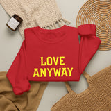 "Love Anyway"  Gold Embroidered Unisex Crewneck Sweatshirt