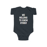 "We Belong To Each Other" Infant Fine Jersey Bodysuit