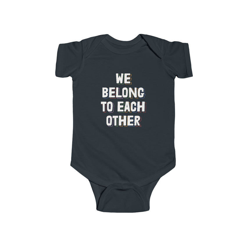 "We Belong To Each Other" Infant Fine Jersey Bodysuit