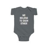 "We Belong To Each Other" Infant Fine Jersey Bodysuit