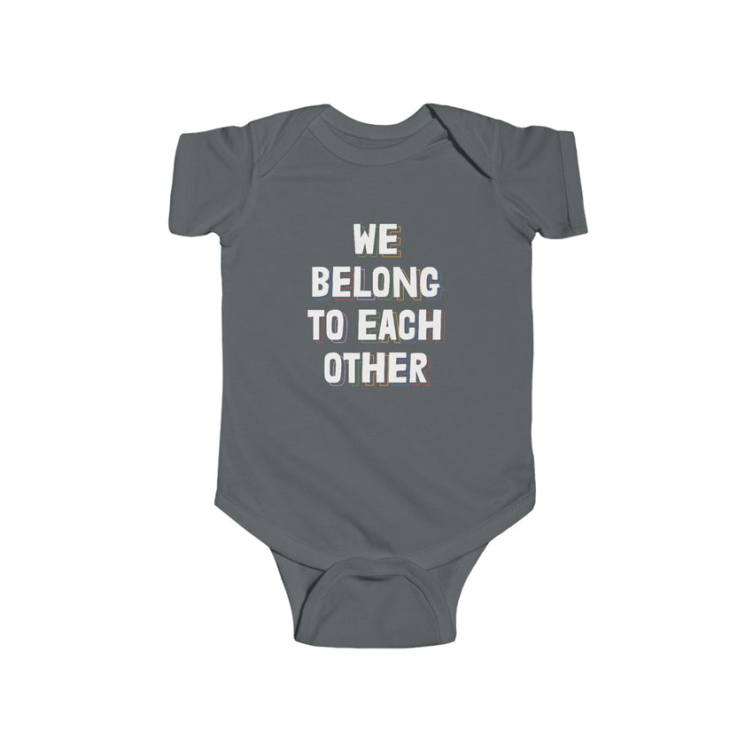 "We Belong To Each Other" Infant Fine Jersey Bodysuit