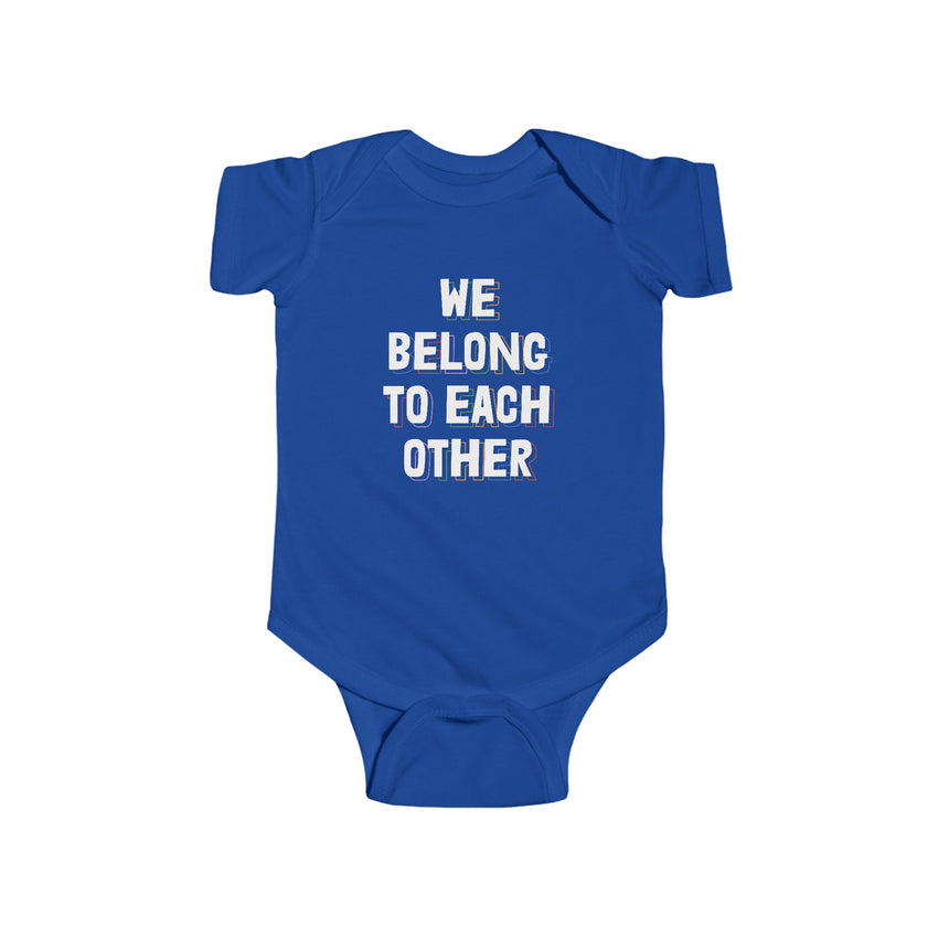 "We Belong To Each Other" Infant Fine Jersey Bodysuit