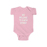 "We Belong To Each Other" Infant Fine Jersey Bodysuit