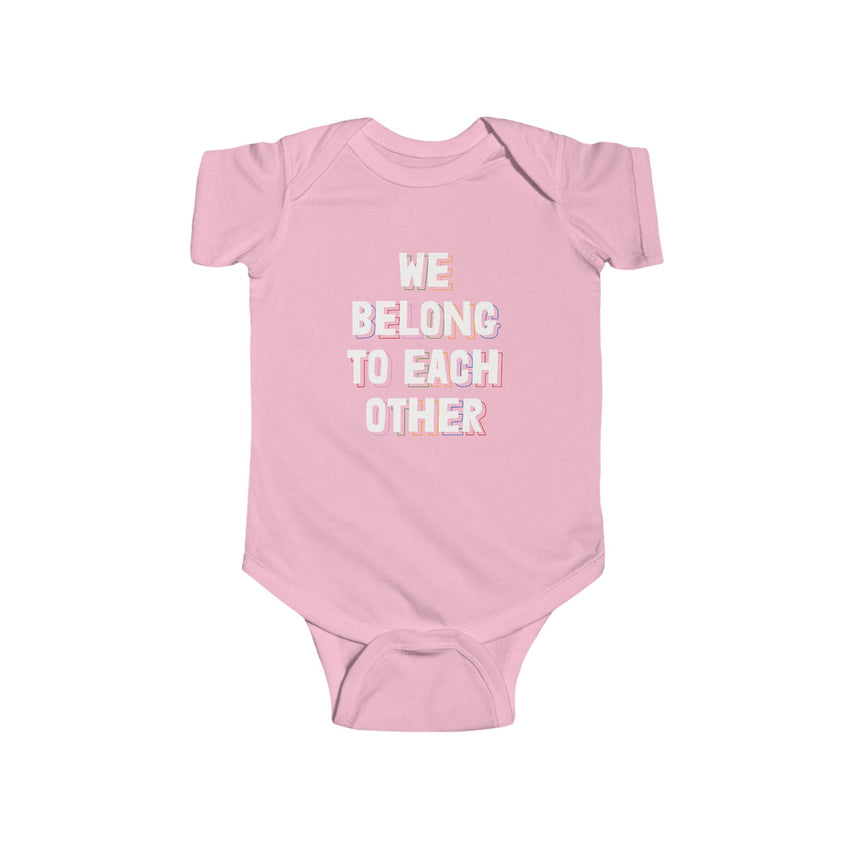 "We Belong To Each Other" Infant Fine Jersey Bodysuit