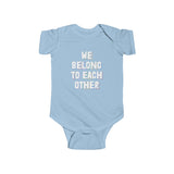 "We Belong To Each Other" Infant Fine Jersey Bodysuit