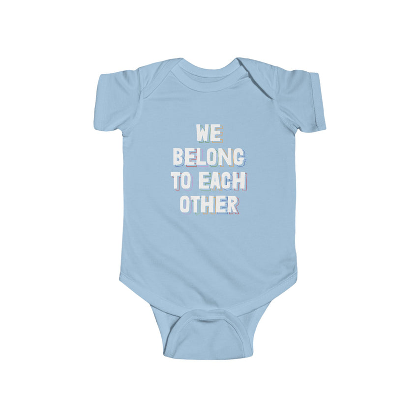 "We Belong To Each Other" Infant Fine Jersey Bodysuit