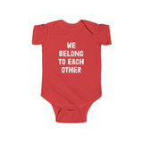 "We Belong To Each Other" Infant Fine Jersey Bodysuit