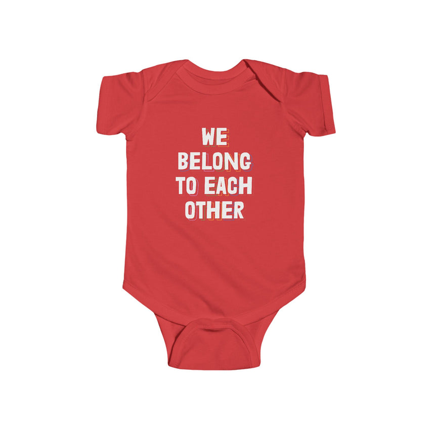 "We Belong To Each Other" Infant Fine Jersey Bodysuit