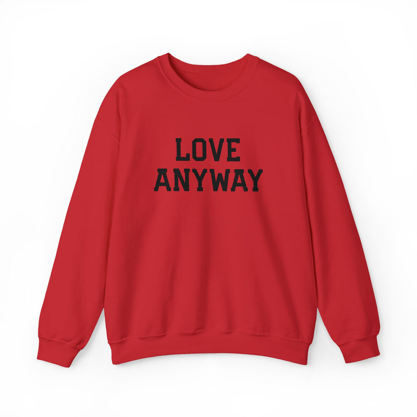 "Love Anyway" Embroidered Unisex Crewneck Sweatshirt