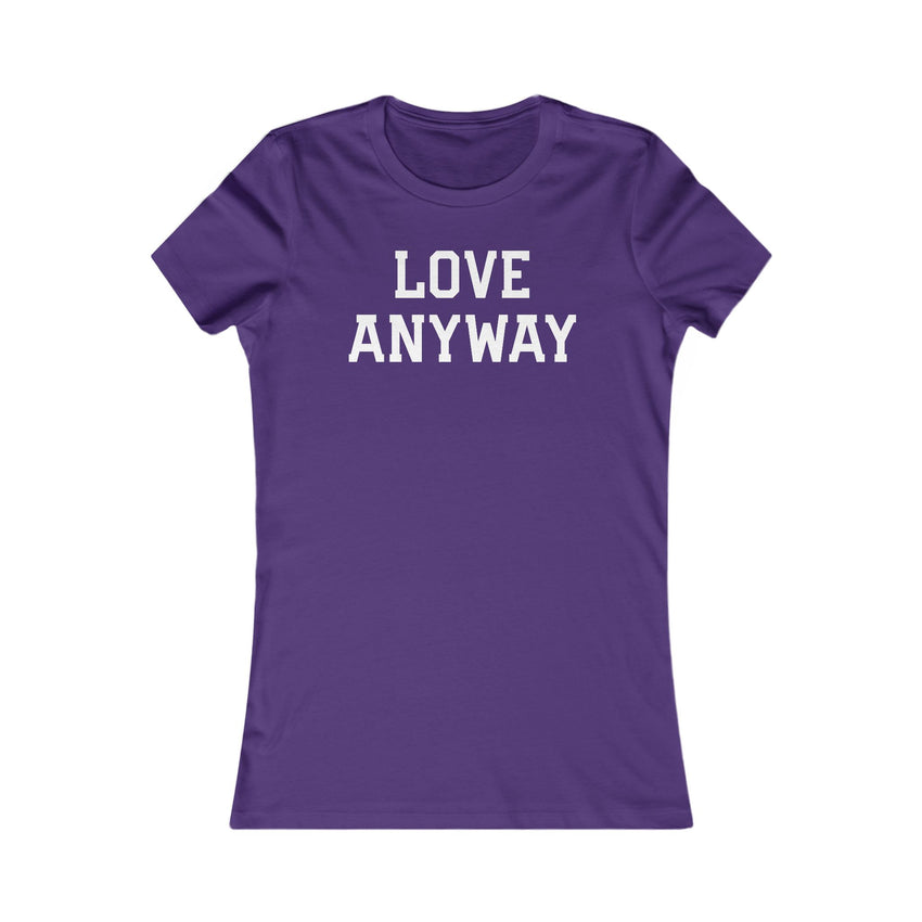 "Love Anyway" White Women's Favorite Tee