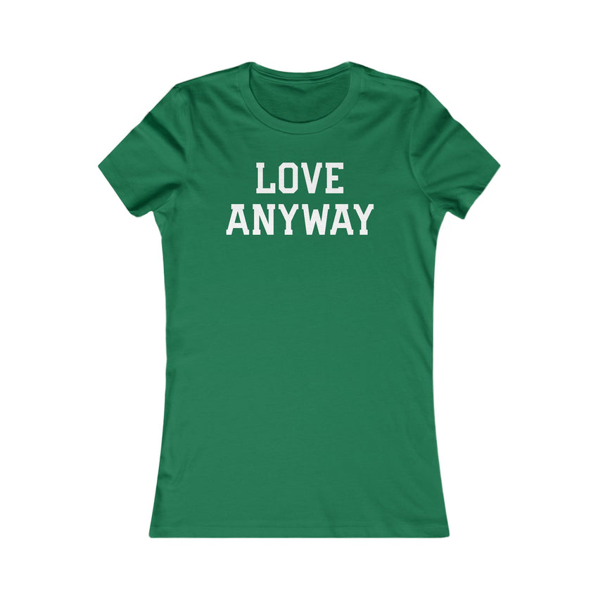 "Love Anyway" White Women's Favorite Tee