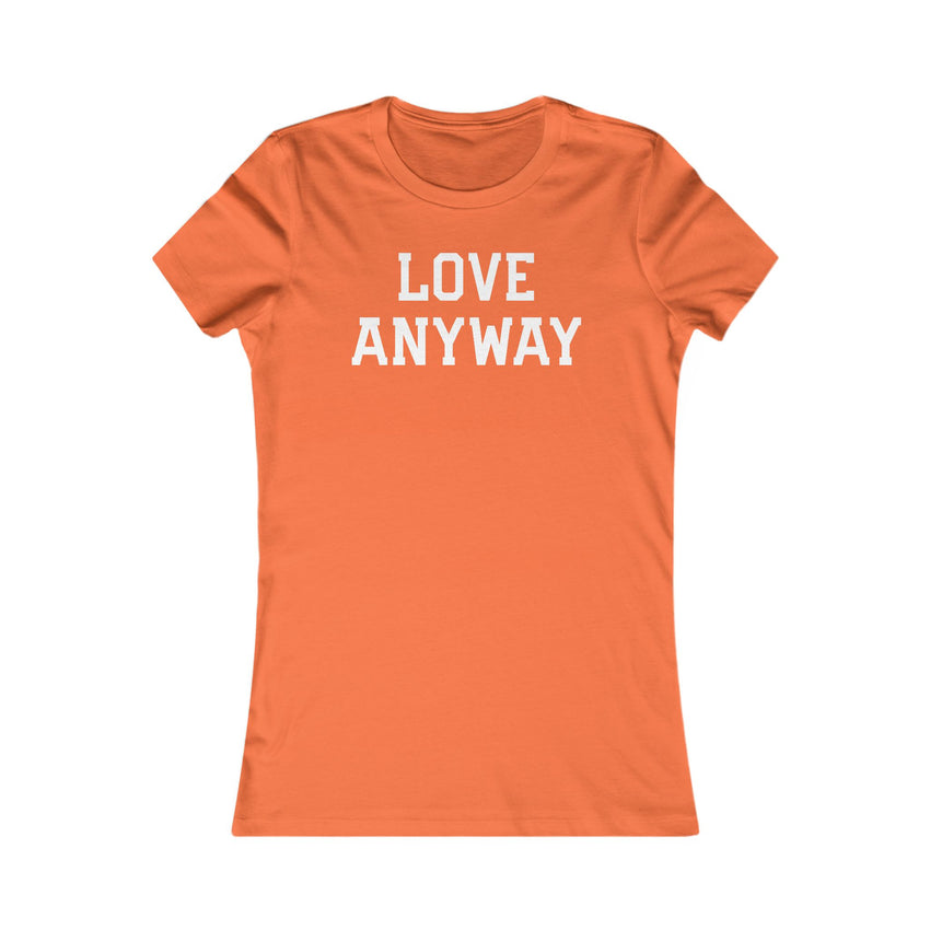 "Love Anyway" White Women's Favorite Tee