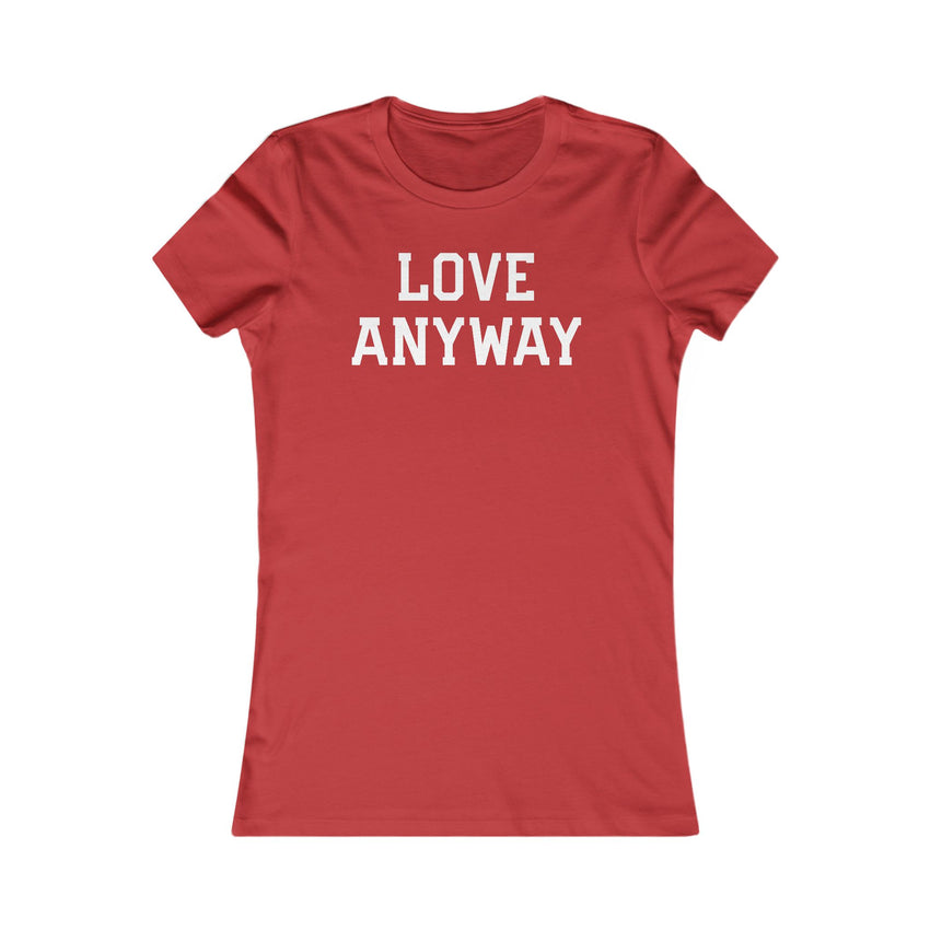 "Love Anyway" White Women's Favorite Tee