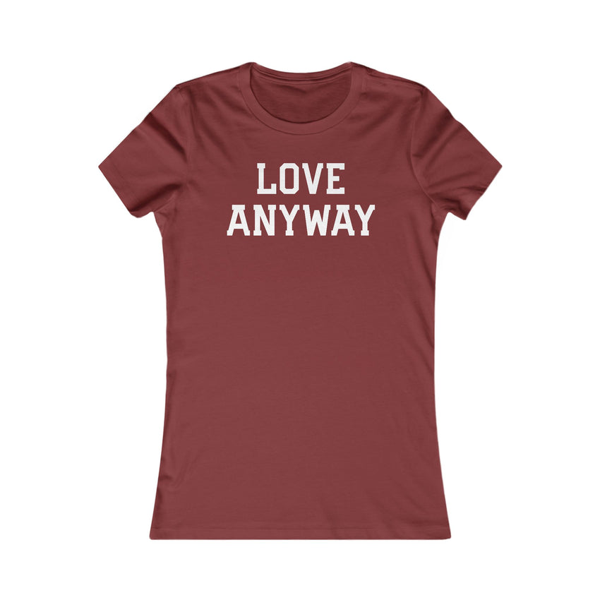 "Love Anyway" White Women's Favorite Tee