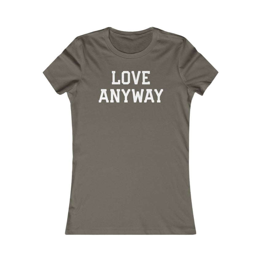 "Love Anyway" White Women's Favorite Tee