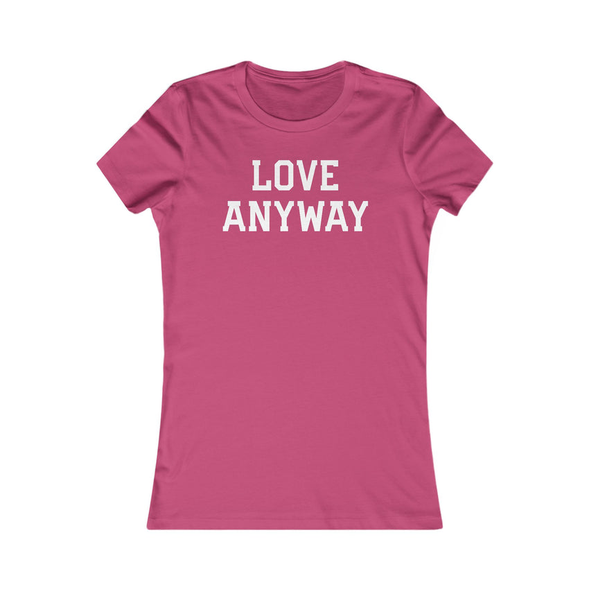 "Love Anyway" White Women's Favorite Tee