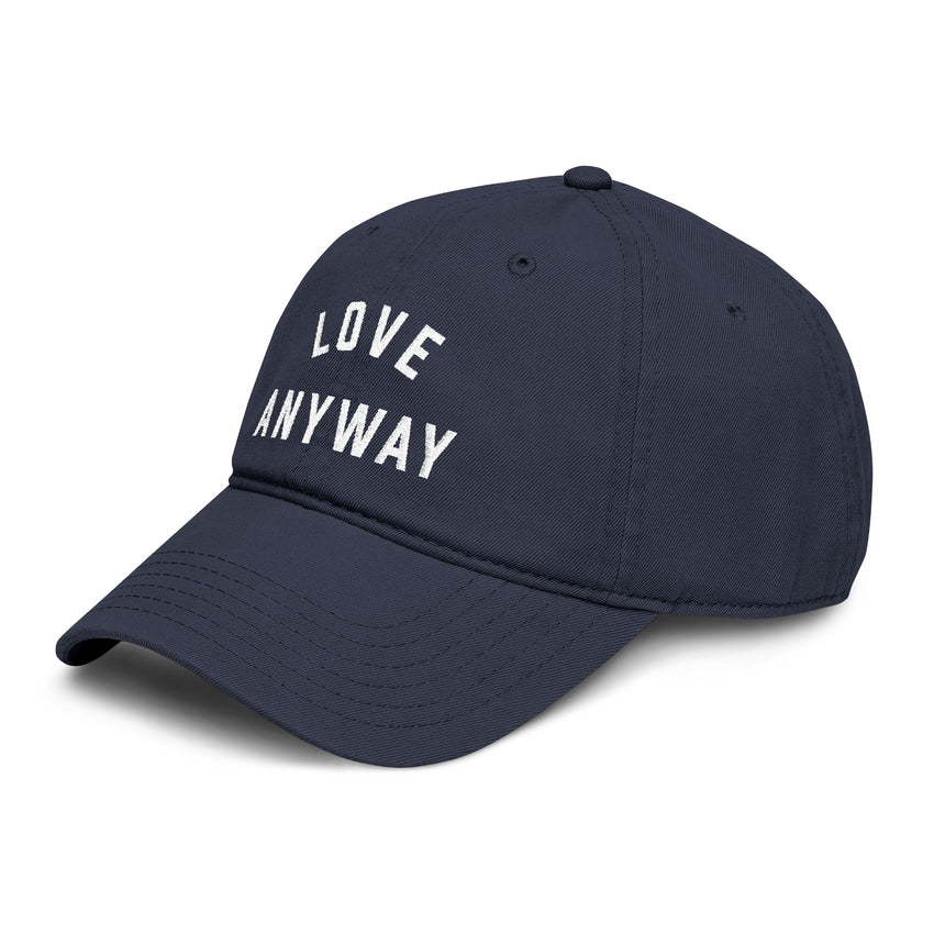 "Love Anyway" Embroidered Garment Washed Baseball Cap