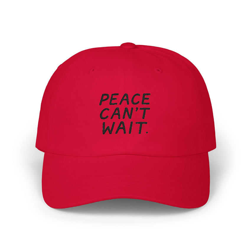 "Peace Can't Wait" Embroidered Classic Dad Cap