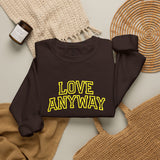 "Love Anyway"  Collegiate Gold Embroidered Unisex Crewneck Sweatshirt