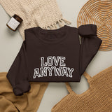 "Love Anyway"  Collegiate White Embroidered Unisex Crewneck Sweatshirt