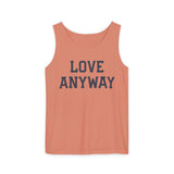 "Love Anyway" Unisex Garment-Dyed Tank Top