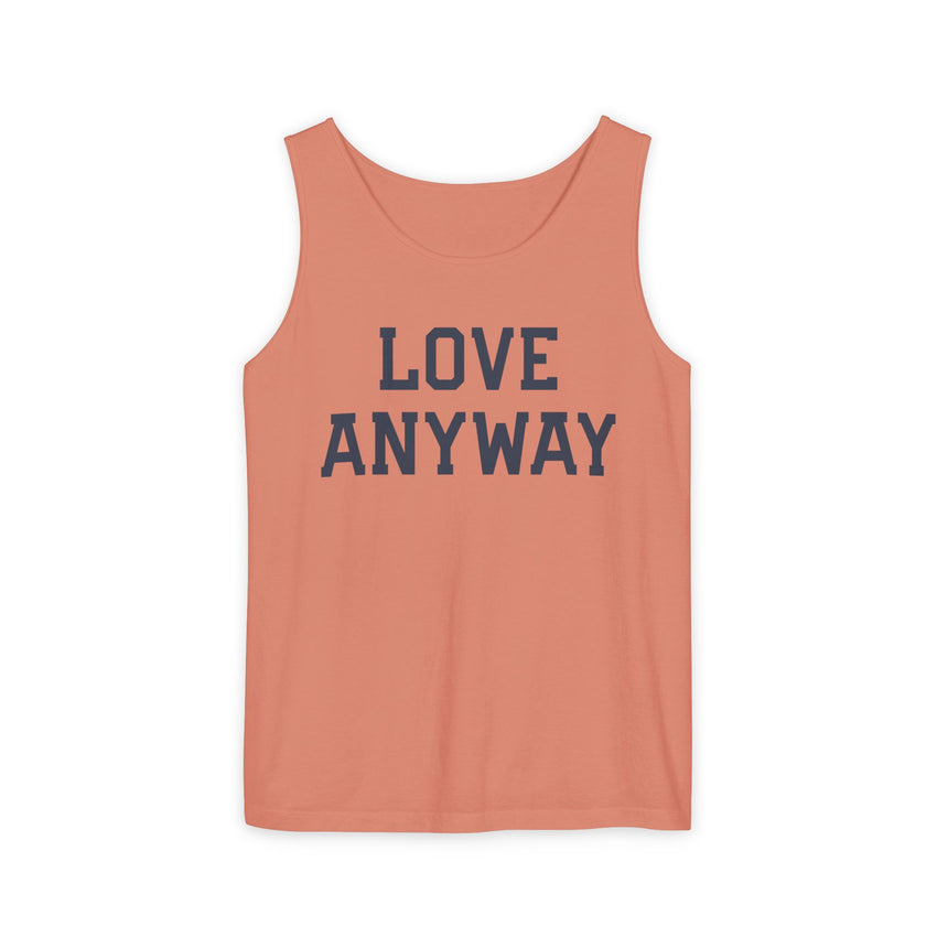 "Love Anyway" Unisex Garment-Dyed Tank Top