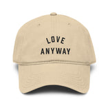 "Love Anyway" Embroidered Garment Washed Baseball Cap
