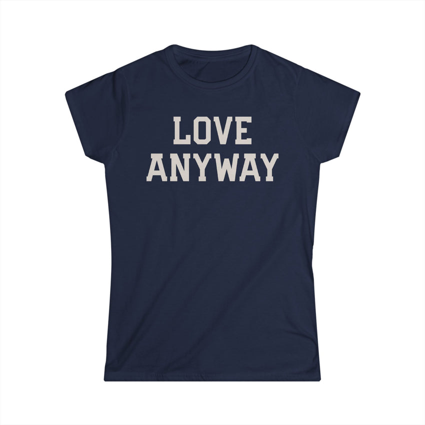 "Love Anyway" Cream Women's Softstyle Tee
