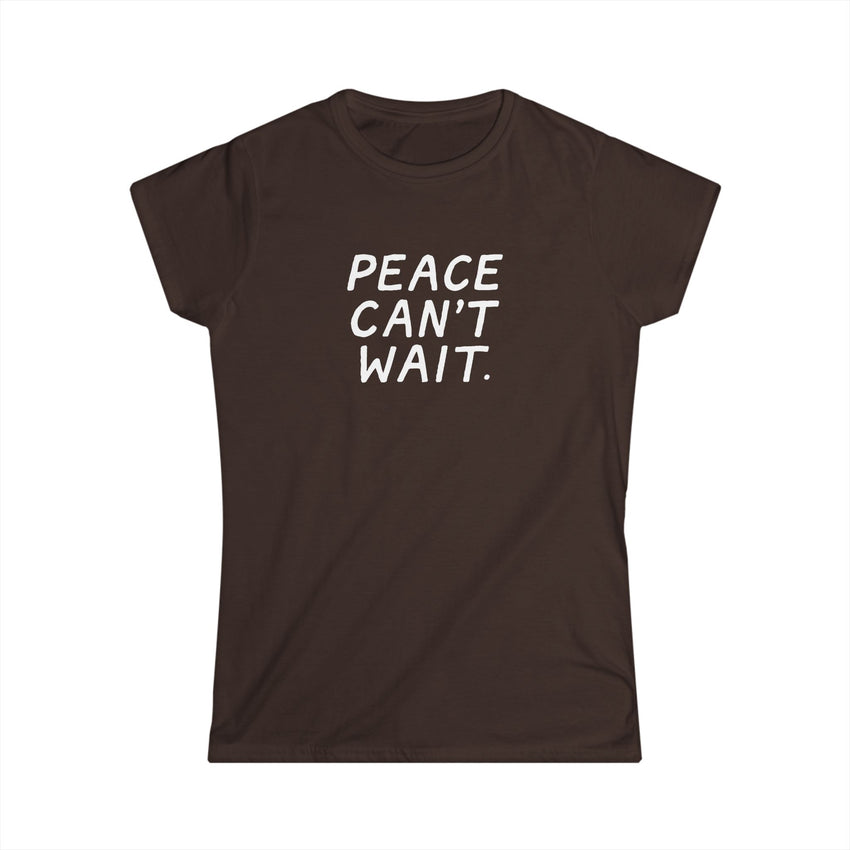 "Peace Can't Wait" Women's Softstyle Tee