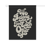 "We Belong to Each Other" Cream Garden & House Banner