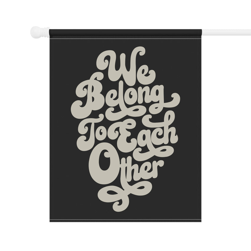 "We Belong to Each Other" Cream Garden & House Banner