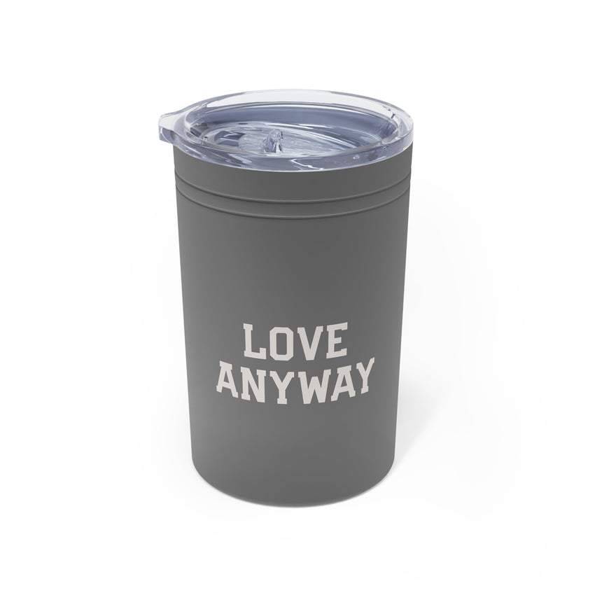 "Love Anyway" Vacuum Insulated Tumbler, 11oz
