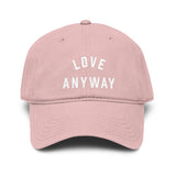 "Love Anyway" Embroidered Garment Washed Baseball Cap