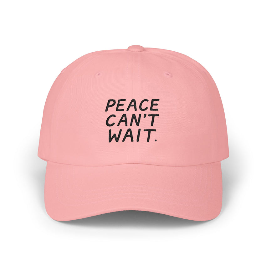 "Peace Can't Wait" Embroidered Classic Dad Cap