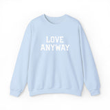 "Love Anyway"  White Embroidered Unisex Crewneck Sweatshirt