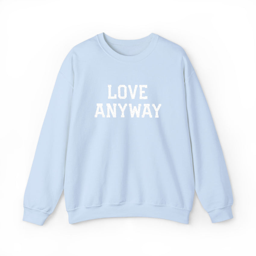 "Love Anyway"  White Embroidered Unisex Crewneck Sweatshirt