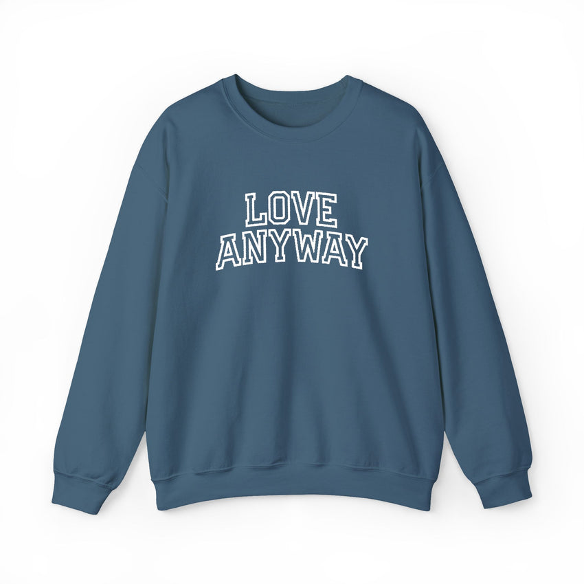 "Love Anyway"  Collegiate White Embroidered Unisex Crewneck Sweatshirt