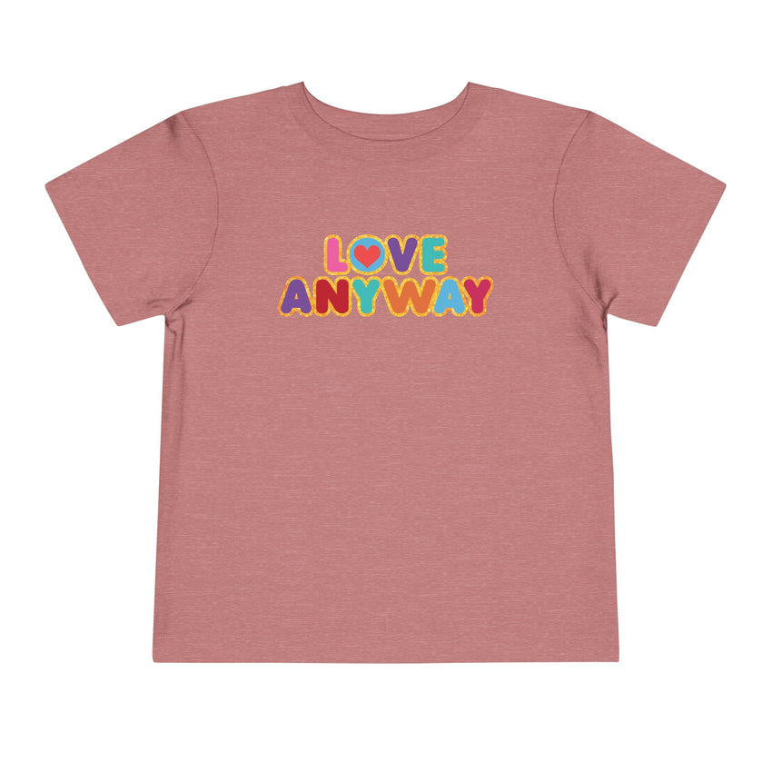"Love Anyway" Brilliant Toddler Short Sleeve Tee