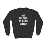 "We Belong To Each Other" Youth Crewneck Sweatshirt