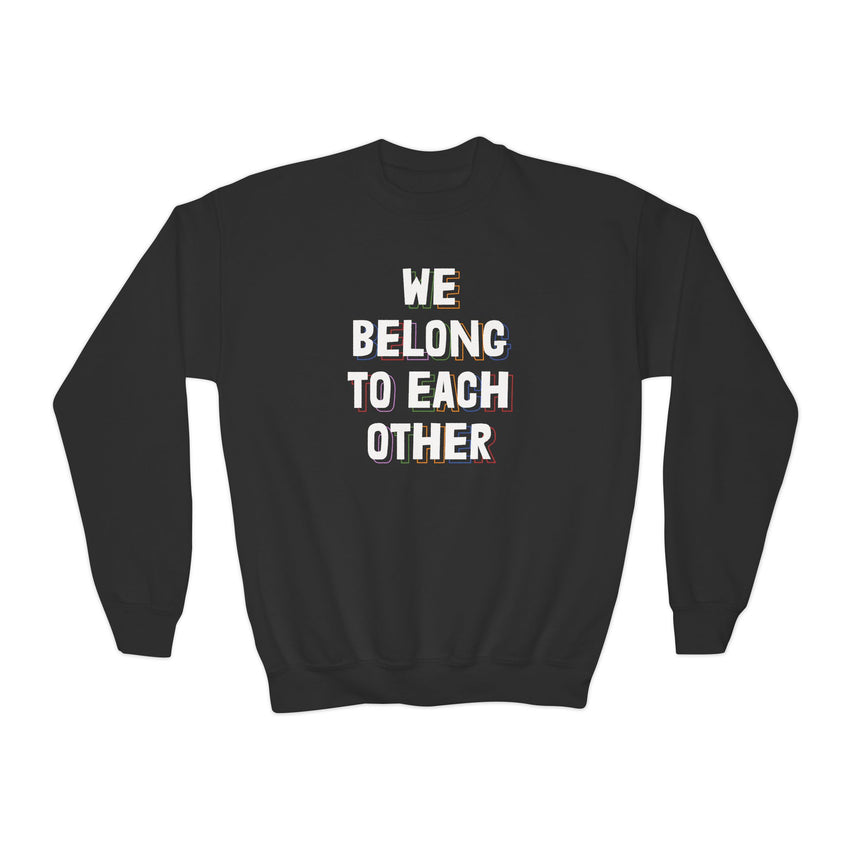 "We Belong To Each Other" Youth Crewneck Sweatshirt