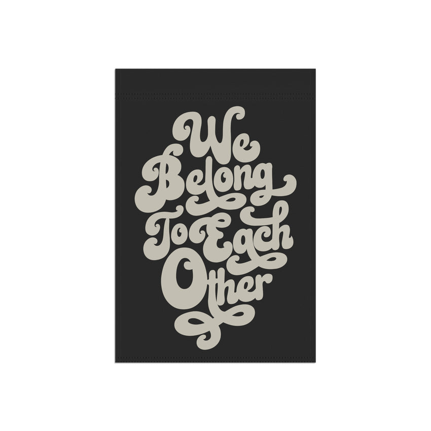 "We Belong to Each Other" Cream Garden & House Banner