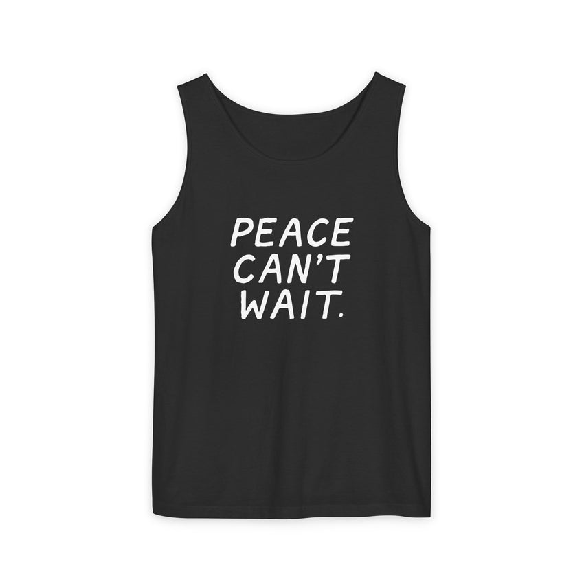 "Peace Can't Wait" Unisex Garment-Dyed Tank Top